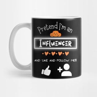 Pretend I'm an Influencer - Lazy Halloween Costume Mug